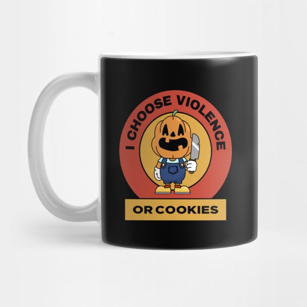 I Choose Violence or Cookies by Stylecombinator